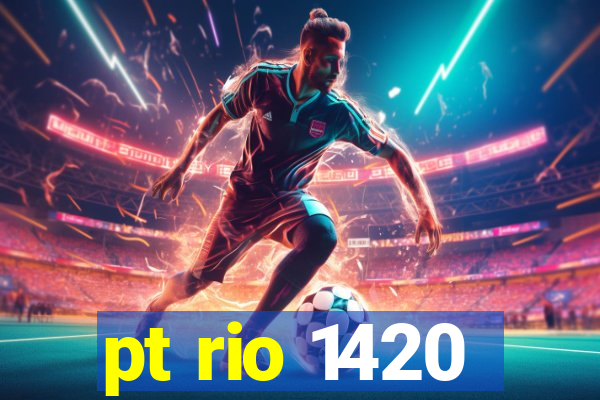 pt rio 1420
